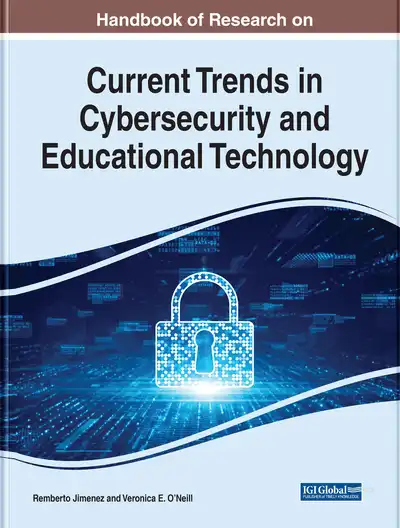 Handbook of Research on Current Trends in Cybersecurity and Educational Technology